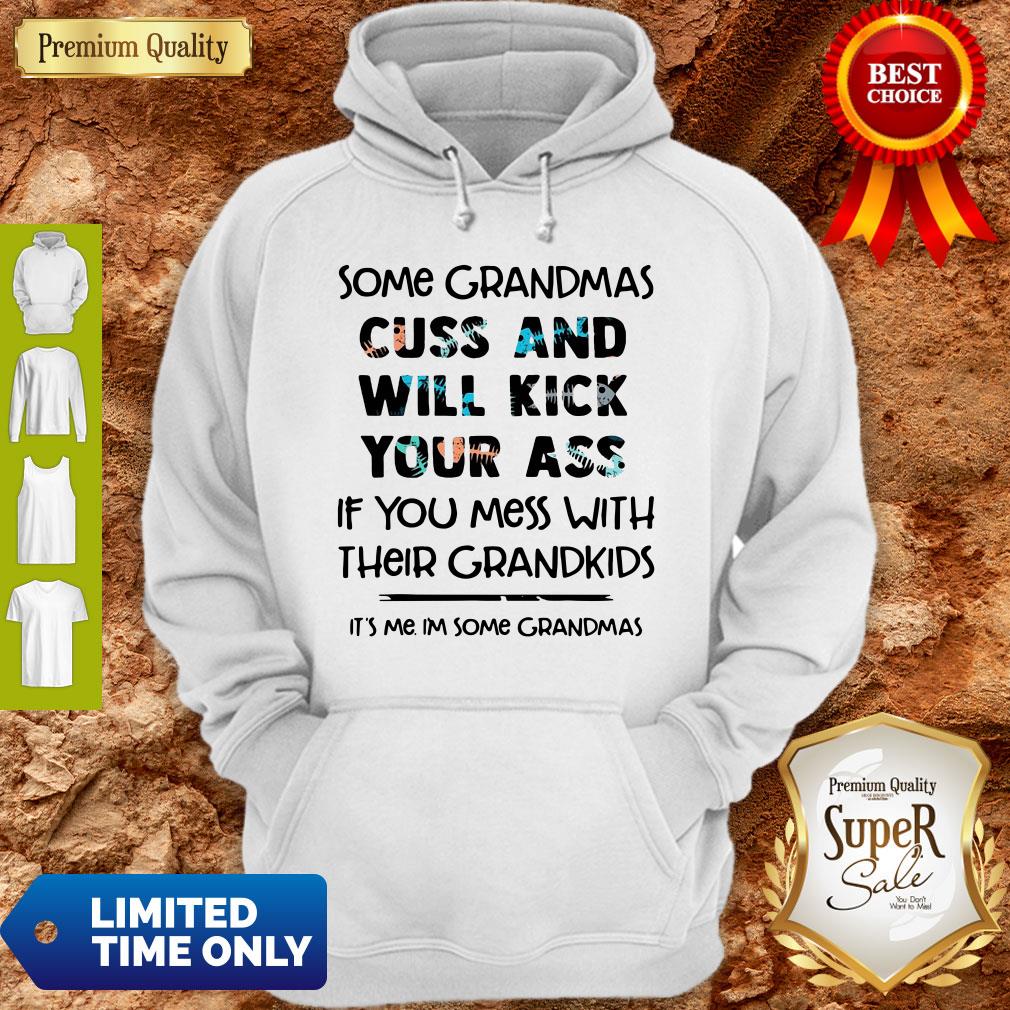 Nice Some Grandmas Cuss And Will Kick Your Ass If You Mess With Their Grandkids Shirt - Image 4