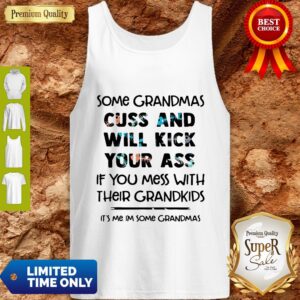 Alternative view of Nice Some Grandmas Cuss And Will Kick Your Ass If You Mess With Their Grandkids Shirt