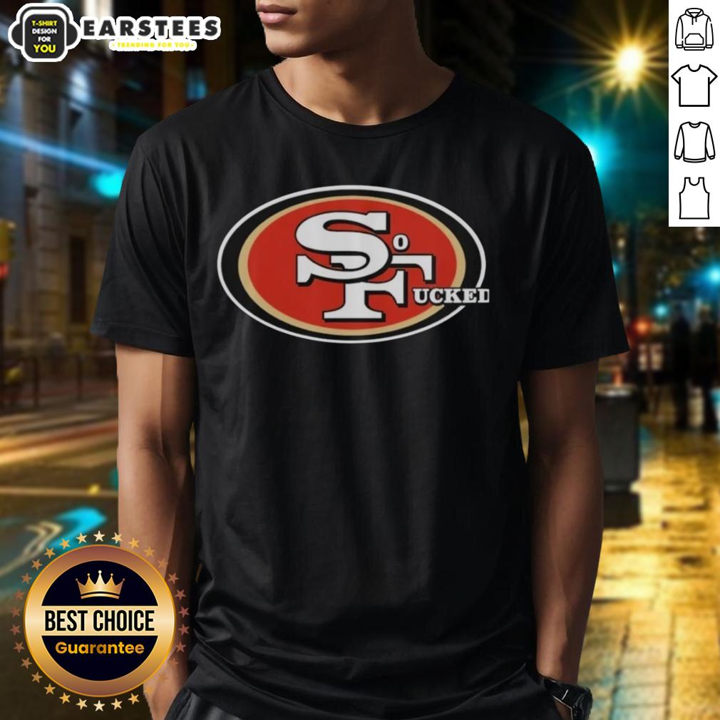Nice San Francisco 49ers So Fucked Logo 2026 T-Shirt