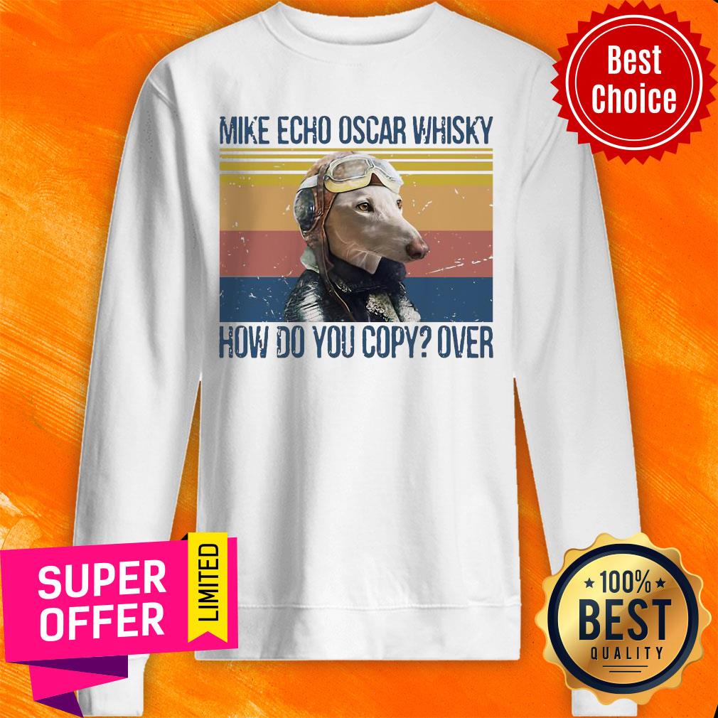 Greyhound Pilot Mike Echo Oscar Whisky How Do You Copy Over Dog Shirt - Image 2