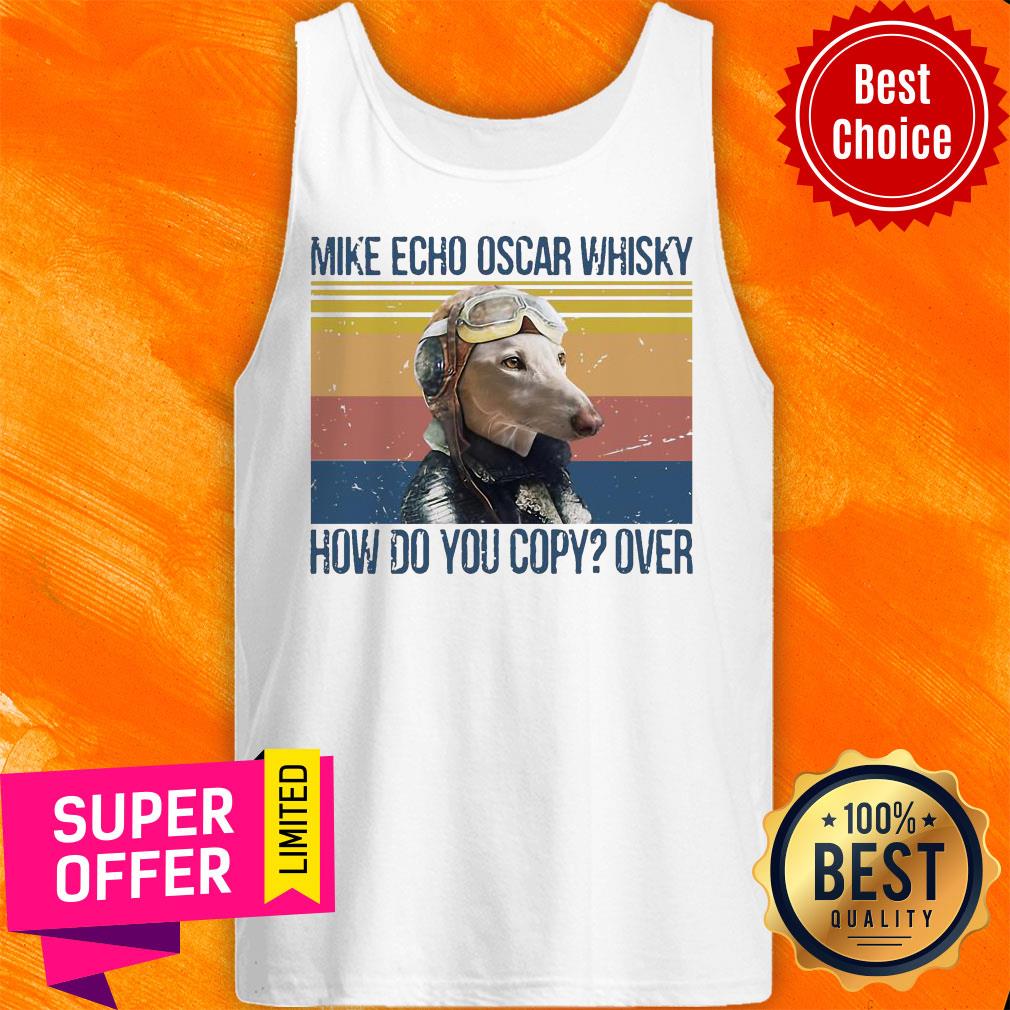 Greyhound Pilot Mike Echo Oscar Whisky How Do You Copy Over Dog Shirt - Image 5