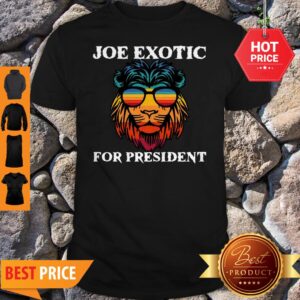 Tiger King Joe Exotic For President Lion Shirt