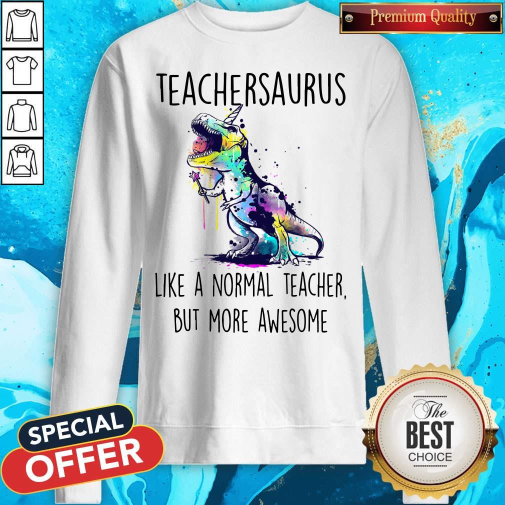 Teachersaurus Like A Normal Teacher But More Awesome Shirt - Image 4
