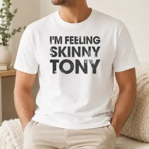 Awesome Pretty I'm Feeling Skinny Tony Distressed Pop Culture Reference Shirt