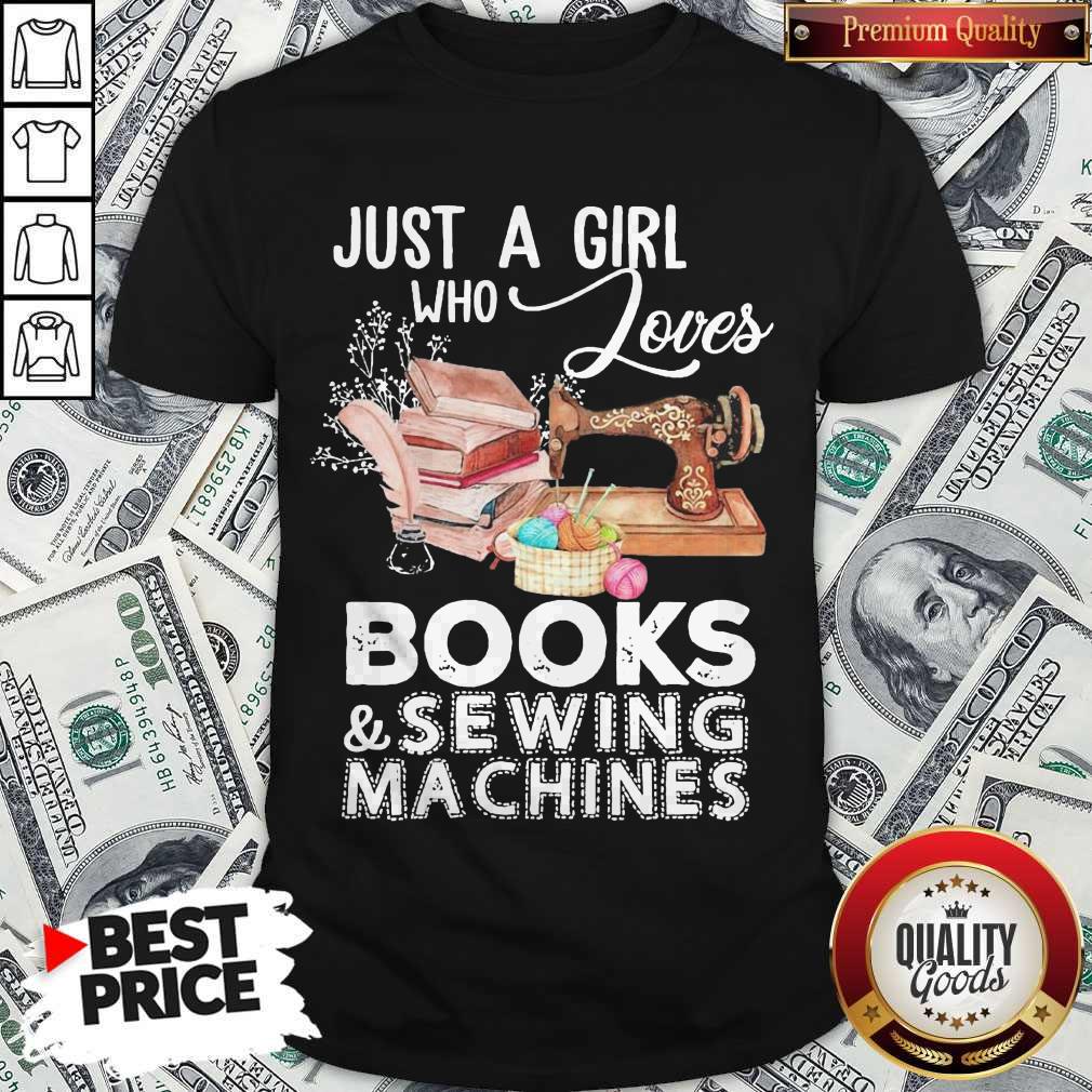 Just A Girl Who Jouves Books And Sewing Machines Shirt