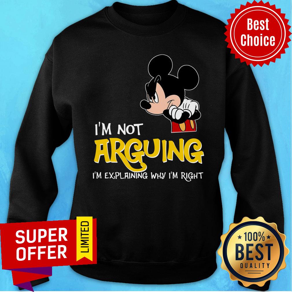 Mickey I'm Not Arguing Explaning Right Shirt - Image 5