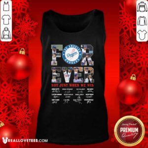 Alternative view of Cute Forever Not Just When We Win Los Angeles Dodgers Team Signatures Shirt