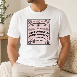 Pretty Ouija Board I Dont Fck With There Shirt