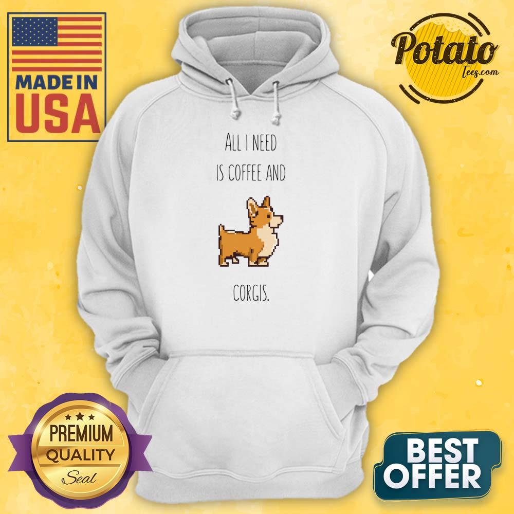 All I Need Is Coffee And Corgis Shirt - Image 5
