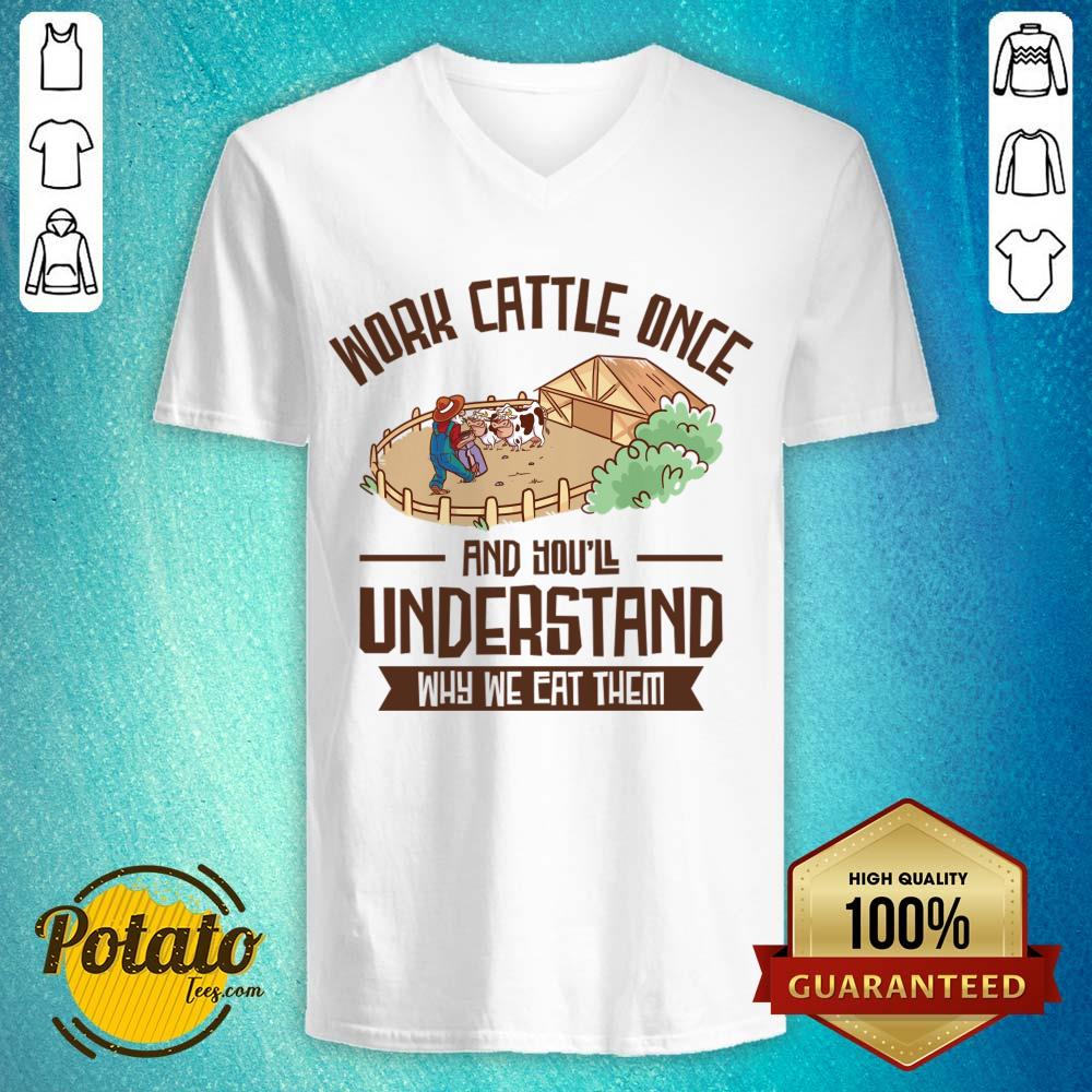 Work Cattle Once And You'll Understand Why We Eat Them Shirt - Image 5