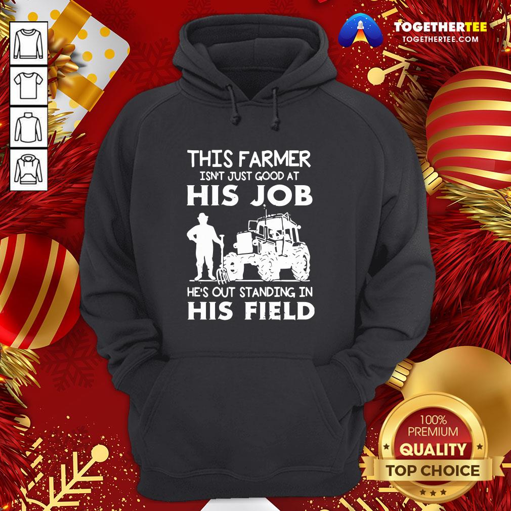 Funny This Farmer Isn’t Just Good At His Job Shirt - Image 5