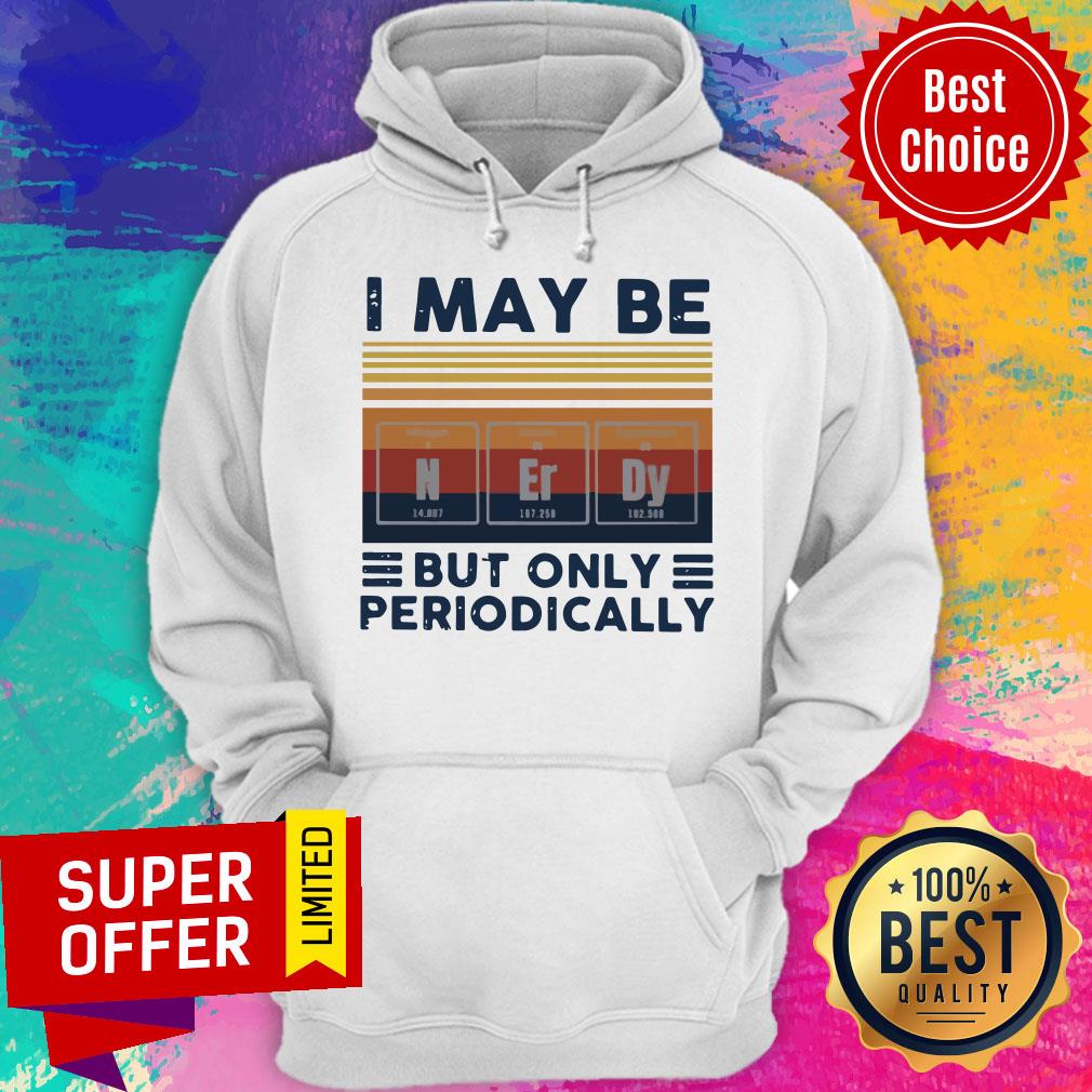 Nice I May Be Nerdy But Only Periodically Vintage Shirt - Image 3