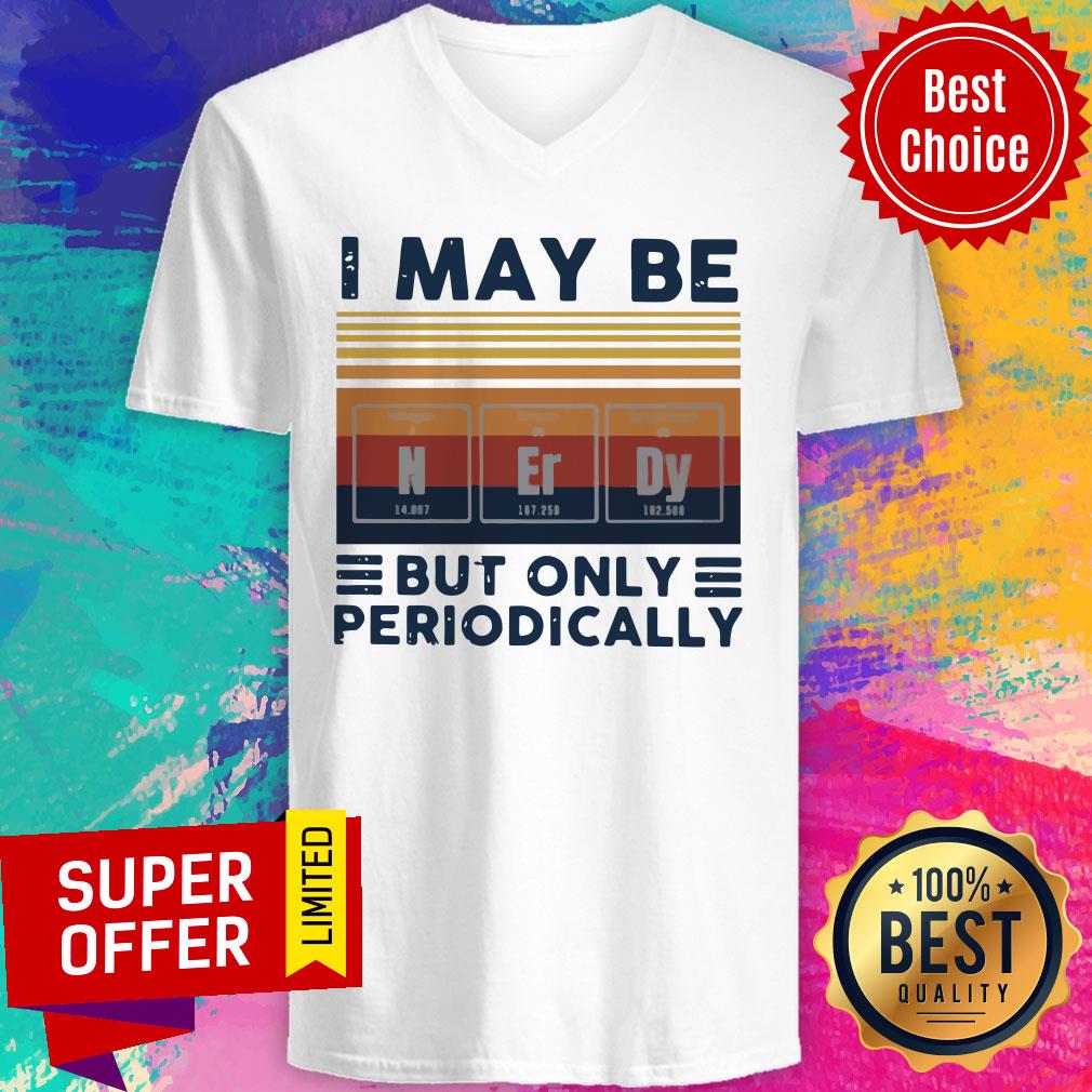 Nice I May Be Nerdy But Only Periodically Vintage Shirt - Image 4