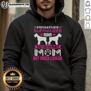 Alternative view of Good Miniature Schnauzer Mom Just Like A Normal Mom But Much Cooler T-Shirt