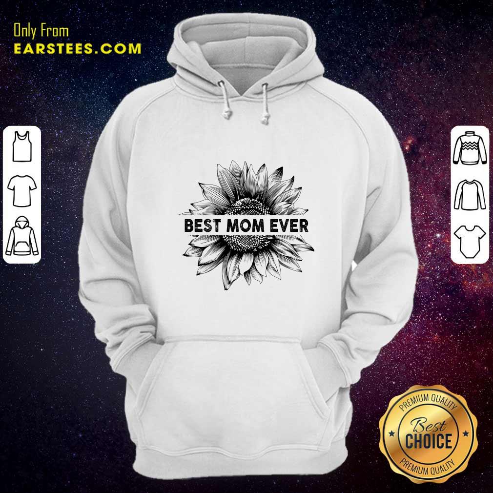 Awesome Best Mom Ever Sunflower Mother Day Shirt - Image 4