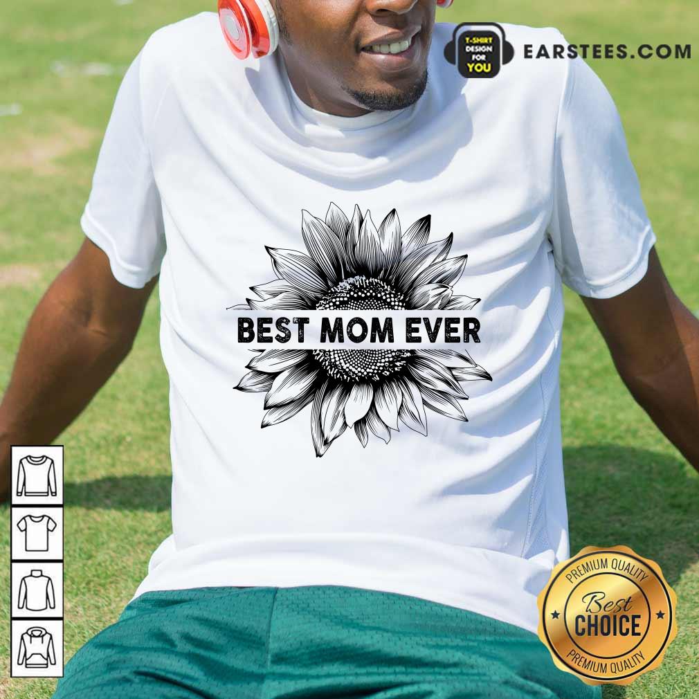 Awesome Best Mom Ever Sunflower Mother Day Shirt