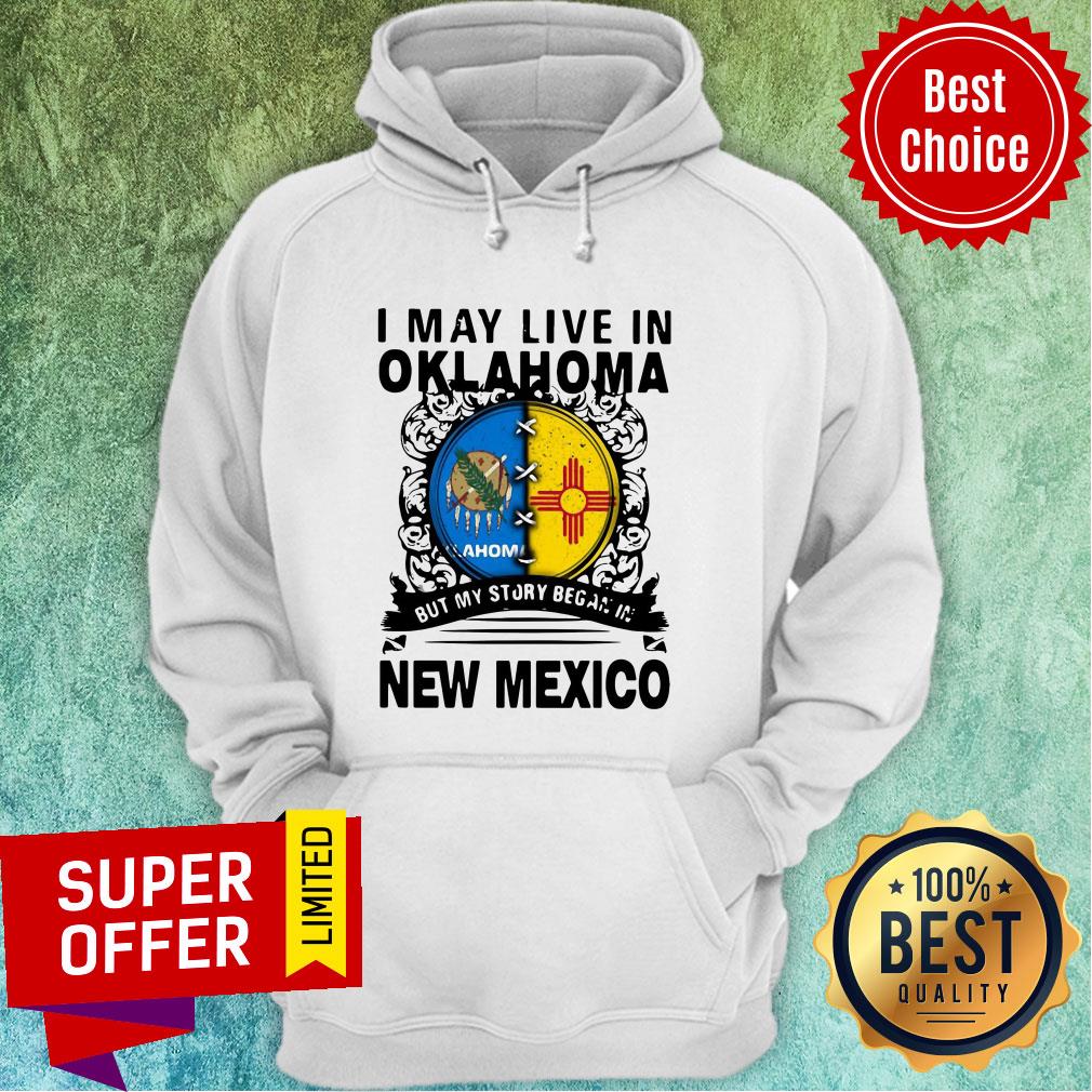 Nice I May Live In Oklahoma But My Story Began In New Mexico Shirt - Image 2