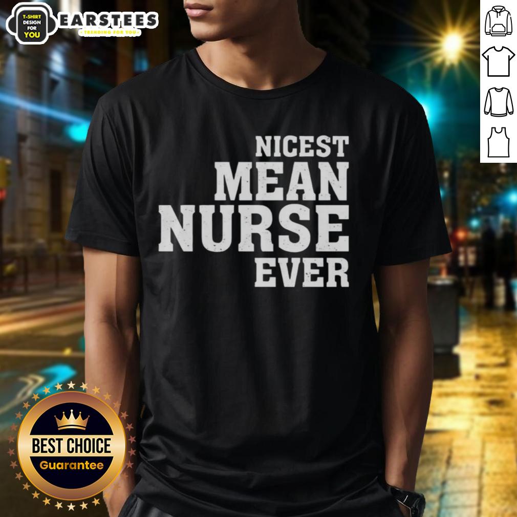 Awesome Nicest Mean Nurse Ever T-Shirt