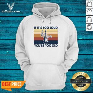 Alternative view of Funny Guitar If Its Too Loud Youre Too Old Vintage Retro Shirt