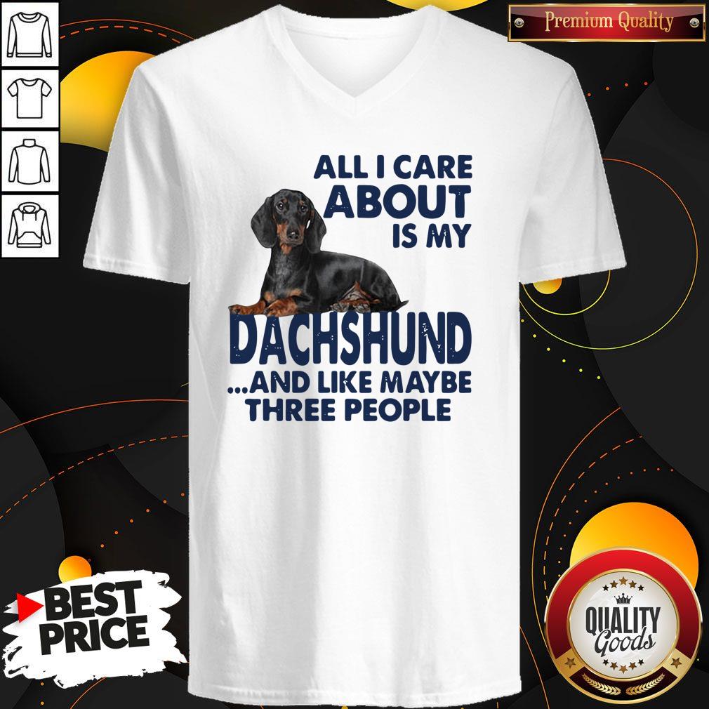 All I Care About Is My Dachshund And Like Maybe Three People Shirt - Image 3
