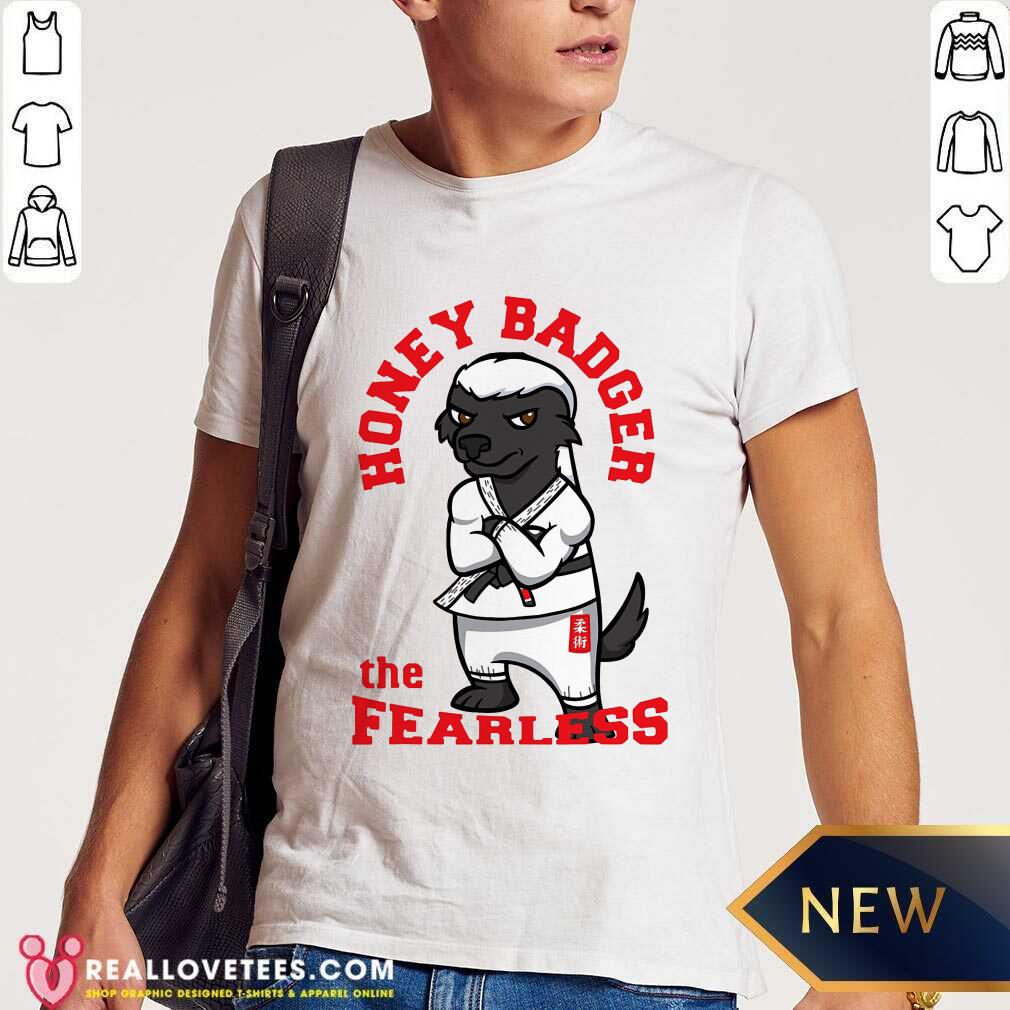 Honey Badger The Fearless Shirt