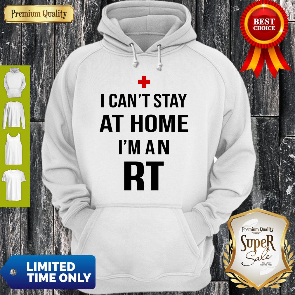 I Can’t Stay At Home I’m An RT Respiratory Therapist Shirt - Image 5