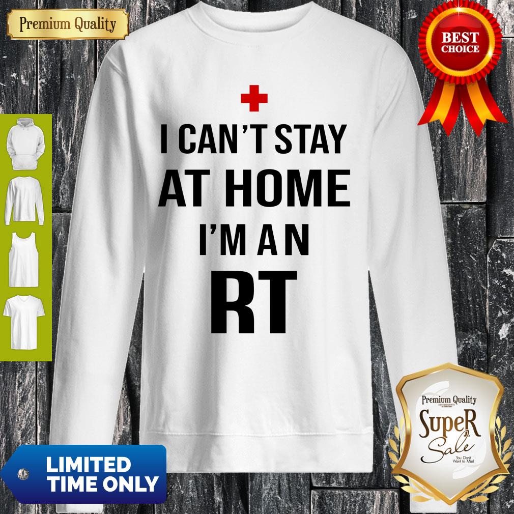 I Can’t Stay At Home I’m An RT Respiratory Therapist Shirt - Image 4