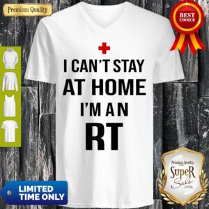 Alternative view of I Can’t Stay At Home I’m An RT Respiratory Therapist Shirt