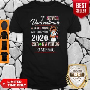Never Underestimate A Black Nurse Who Survived 2020 Coronavirus Pandemic Shirt