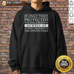 Alternative view of Premium If Only They Protected Children As Well As They Protect The Epstein Files T-Shirt