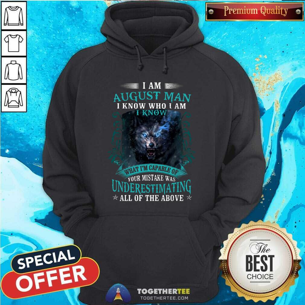 Cool August Man Capable Of Your Mistake Wolf Shirt - Image 5