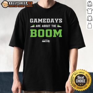 Good Gamedays Are About The Boom Seattle Seahawks T-Shirt