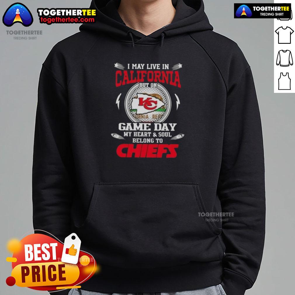 Good I May Live In California But On Game Day My Heart And Soul Belongs To Kansas City Chiefs T-Shirt - Image 2