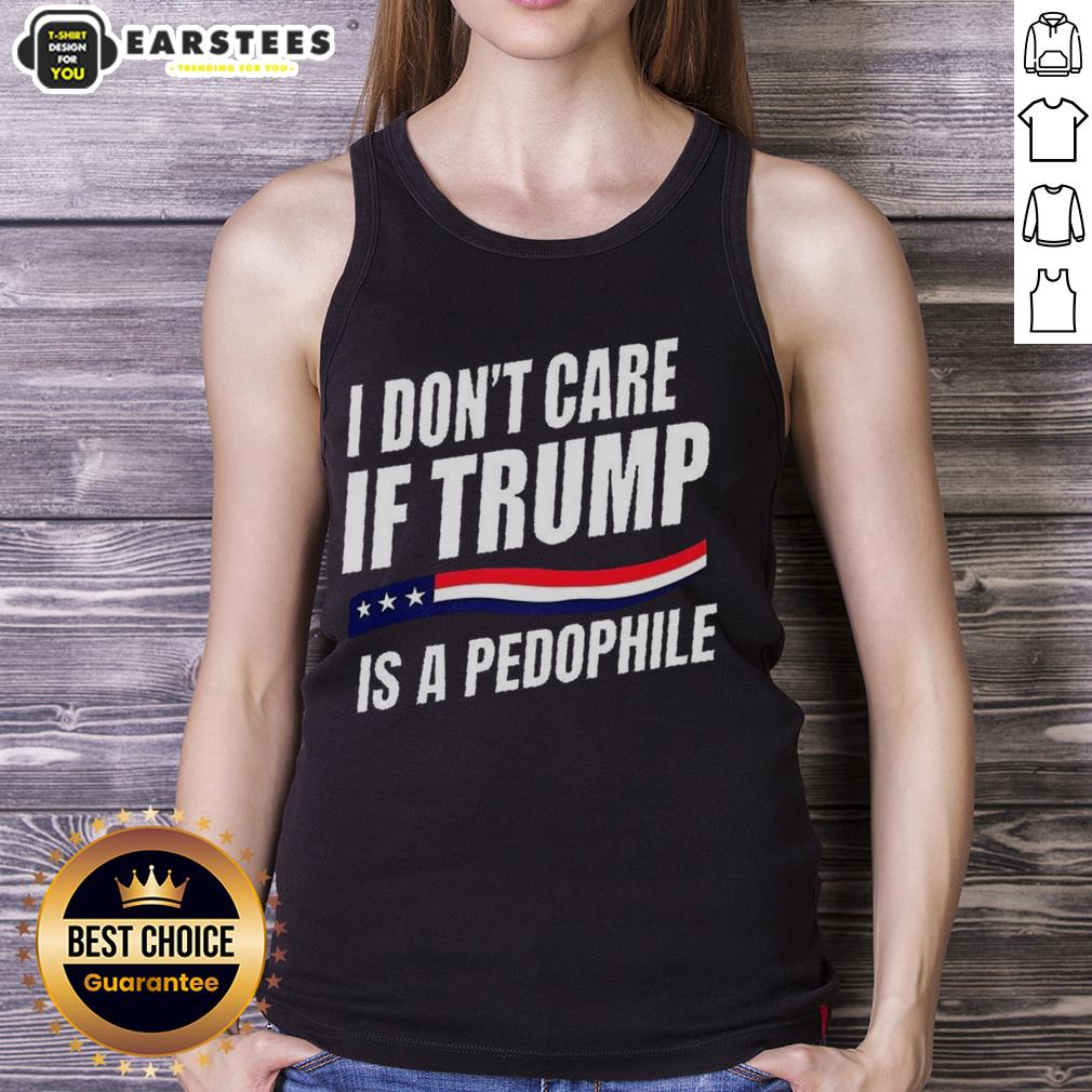 Official I Don't Care If Trump Is Pedophile T-Shirt - Image 4