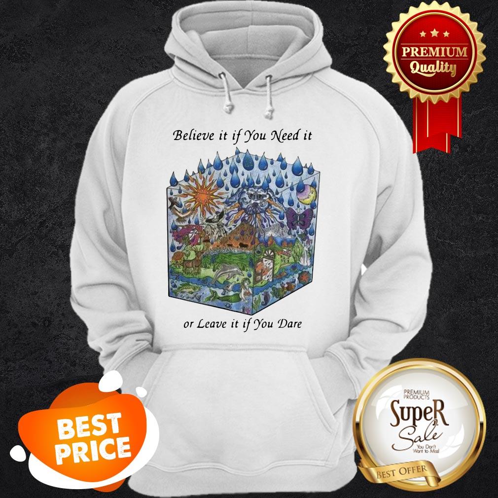 Nice Grateful Dead Believe It If You Need It Or Leave It If You Dare Shirt - Image 2