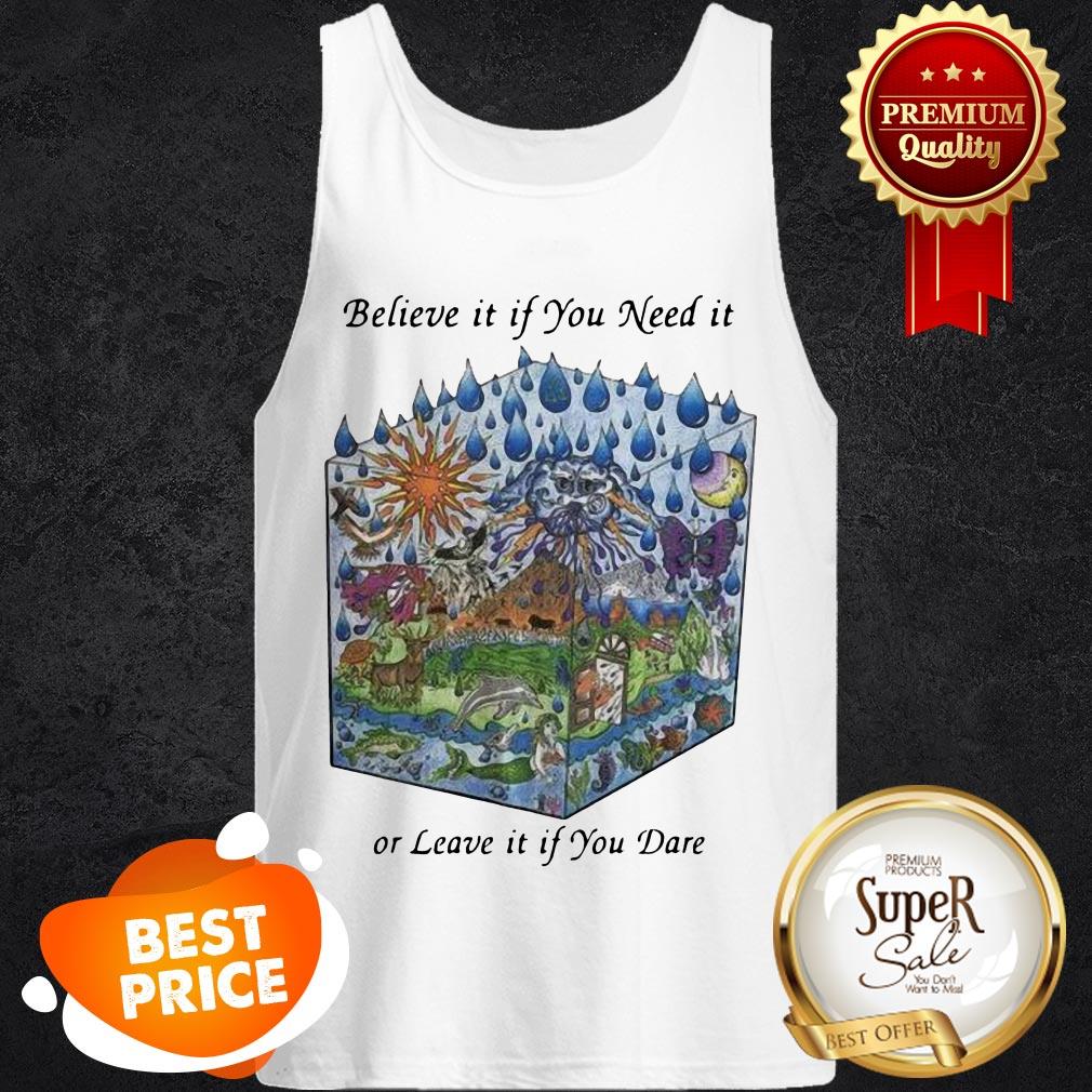 Nice Grateful Dead Believe It If You Need It Or Leave It If You Dare Shirt - Image 4