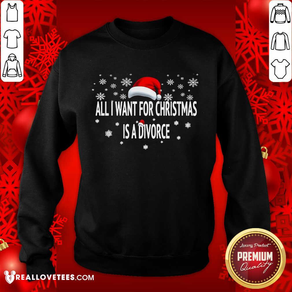 Super Nice All I Want For Christmas Is A Divorce Shirt - Image 3