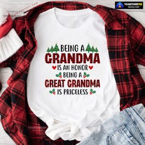 Being A Grandma Is An Honor Being A Great Grandma Is Priceless for Christmas T-Shirt