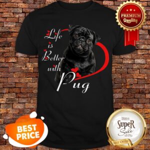 Nice Life Is Better With Pug Black Shirt
