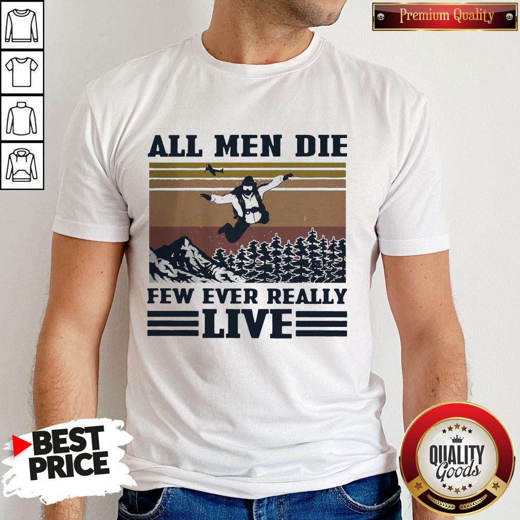 Skydiving All Men Die Few Ever Really Live Shirt