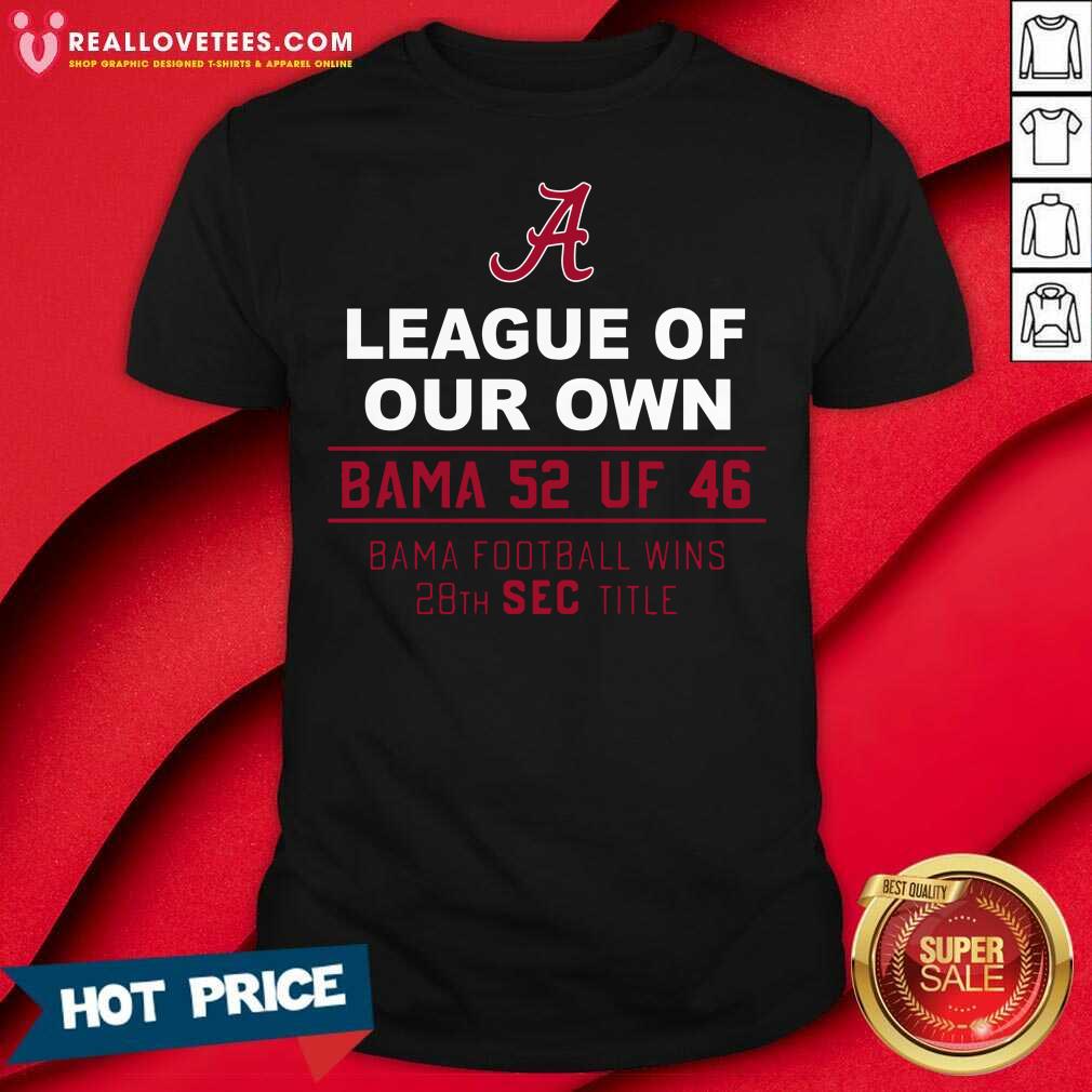 Vip Alabama Crimson Tide League Of Our Own Bama 52 Uf 46 Bama Football Wins 20th Sec Title Shirt