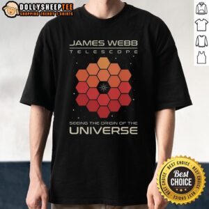 Awesome James Webb Telescope Seeing The Origin Of The Universe T-Shirt