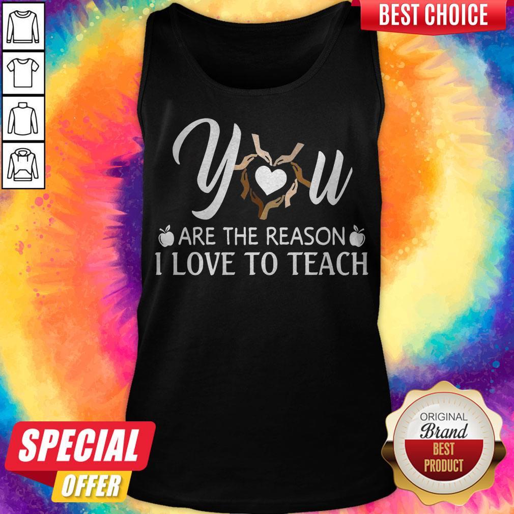 You Are The Reason I Love To Teach Shirt - Image 4
