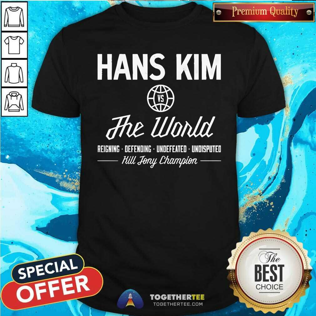Premium Hans Kim Vs The World Kill Tony Champion T-Shirt