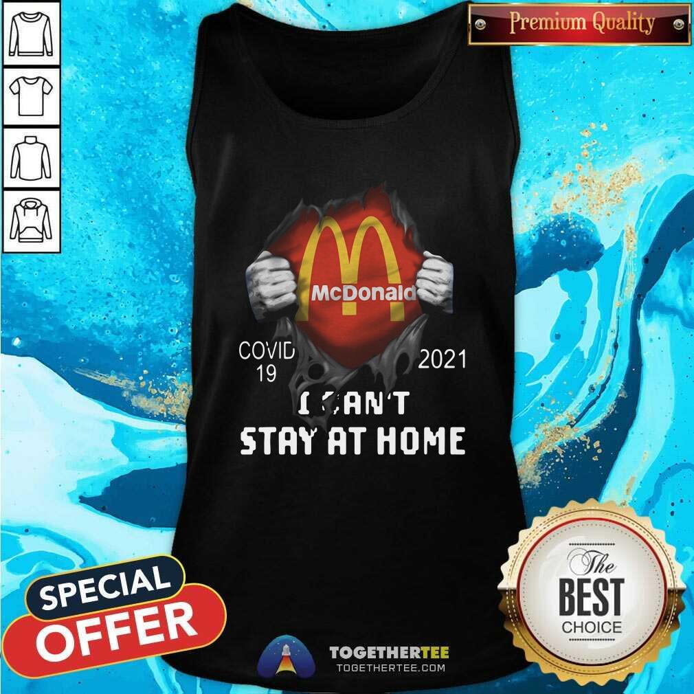Pretty Mcdonald Inside Me Covid 19 2021 I Can Not Stay At Home Shirt - Image 4