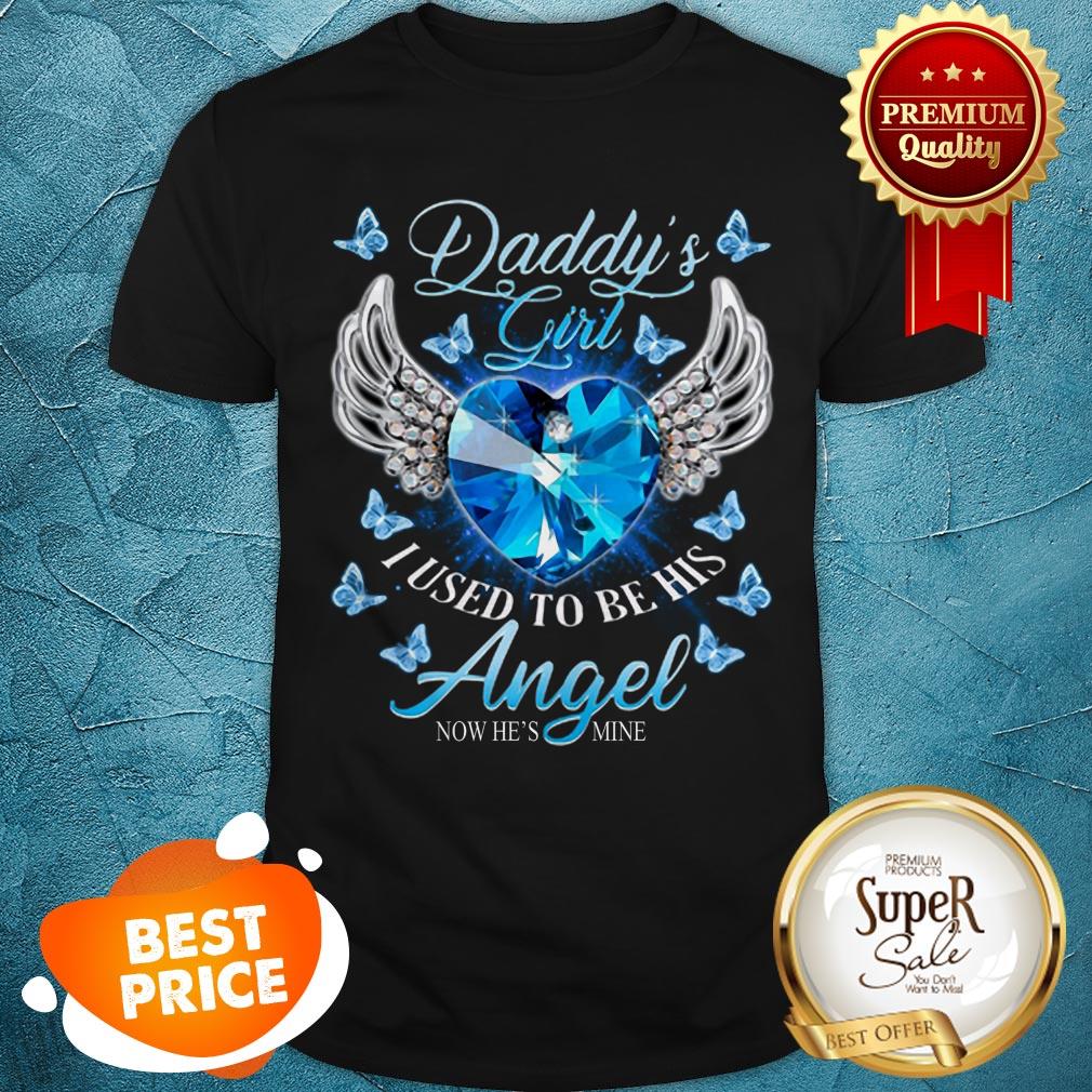 Nice Daddy’s Girl I Used To Be His Angel Now He’s Mine Diamond Heart Shirt