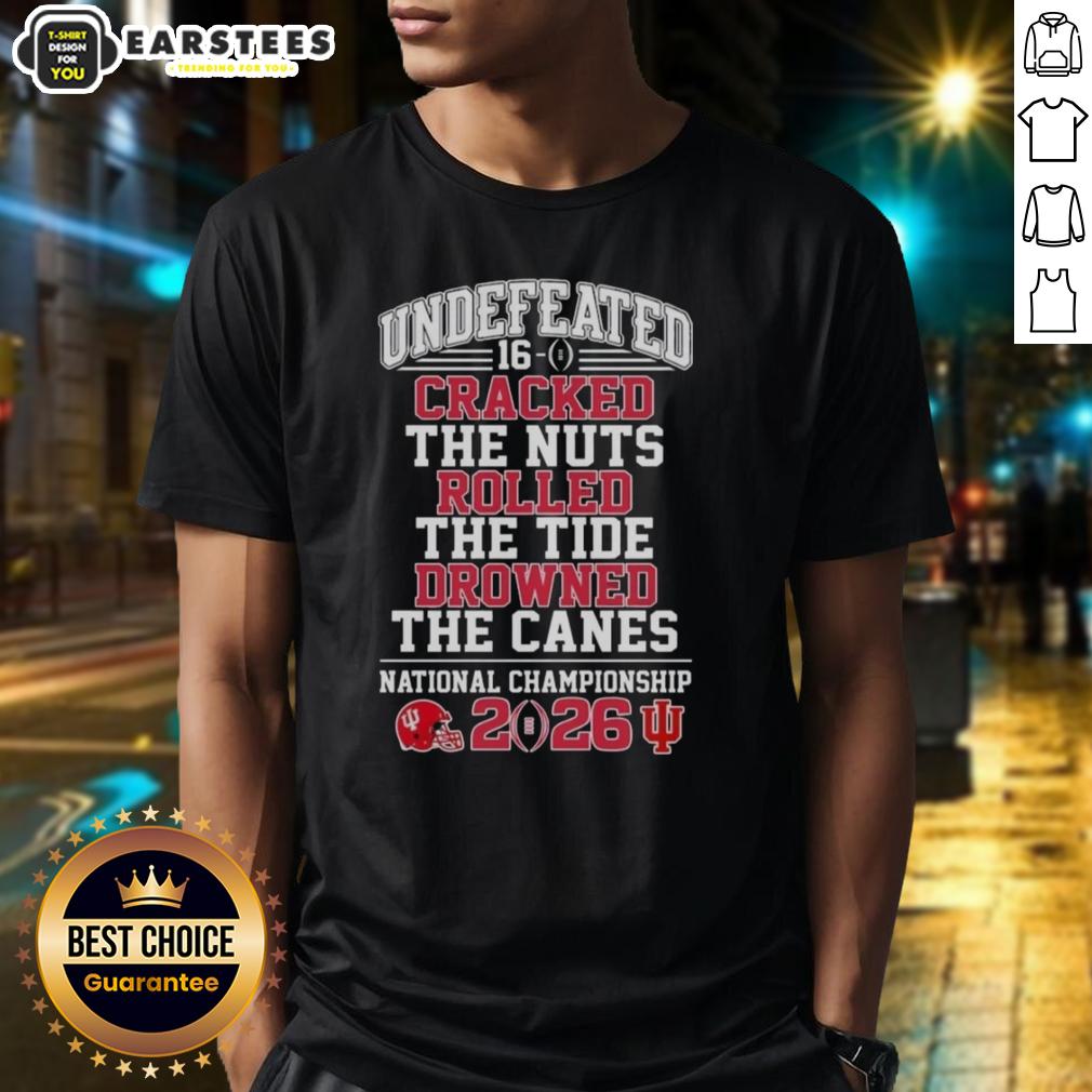 Top Indiana Hoosiers Undefeated 16-0 Cracked The Nuts Rolled The Tide Drowned The Canes T-Shirt