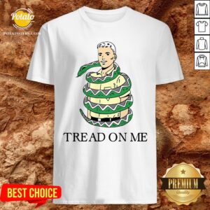 Beautiful Tread On Me Shirt
