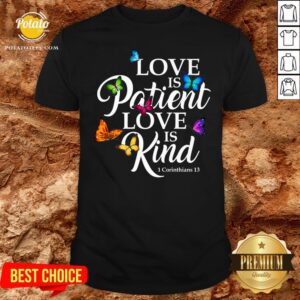Top Womens Love Is Patient Love Is Kind 1 Corinthians 13 Butterfly Art Shirt