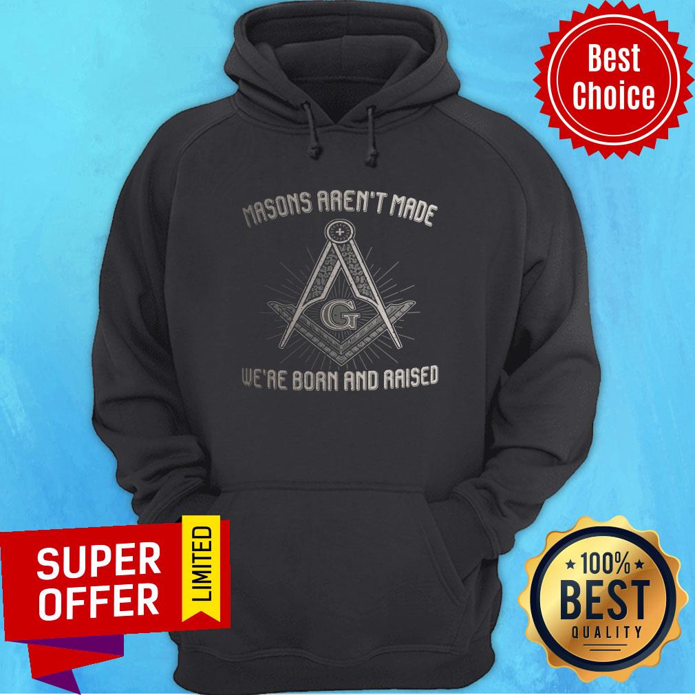 Masons Aren't Made We're Born And Raised Shirt - Image 5